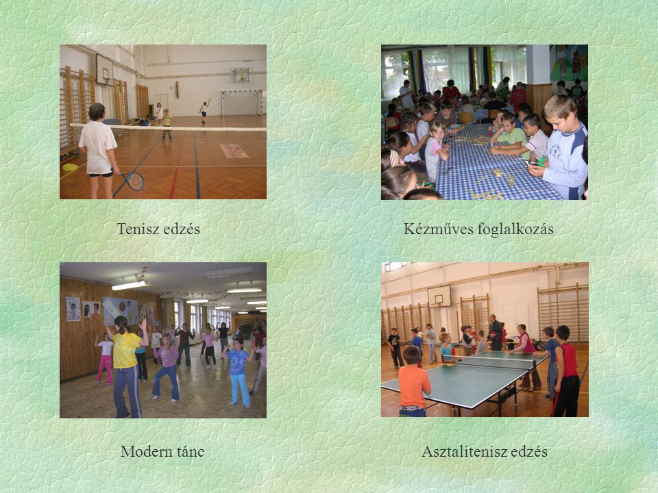 Tenisz edzés Kézműves foglalkozás Modern tánc Asztalitenisz edzés