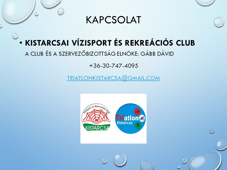 kAPCSOLAT Kistarcsai Vízisport és Rekreációs Club A CLUB ÉS A Szervezőbizottság elnöke: Gább Dávid.