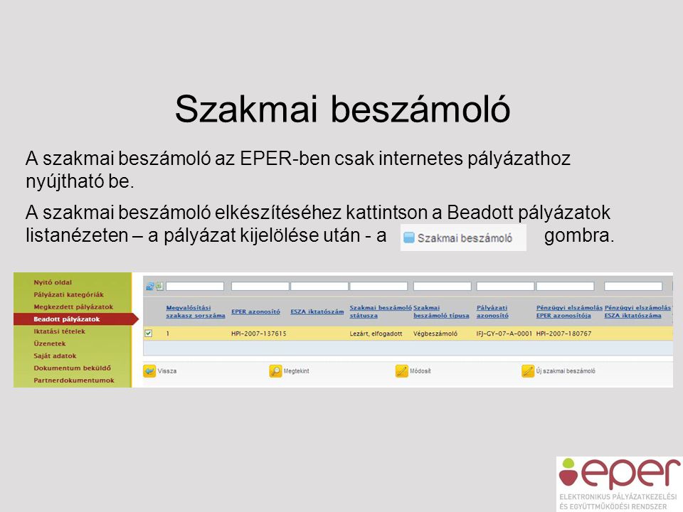 Szakmai beszámoló A szakmai beszámoló az EPER-ben csak internetes pályázathoz nyújtható be.