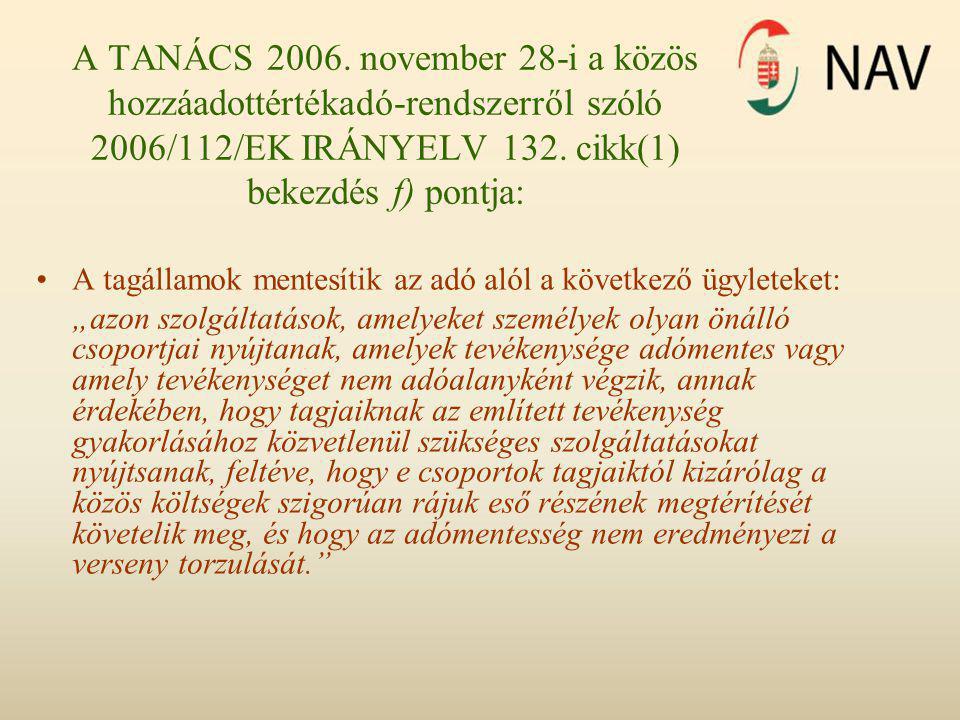 A TANÁCS november 28-i a közös hozzáadottértékadó-rendszerről szóló 2006/112/EK IRÁNYELV 132. cikk(1) bekezdés f) pontja: