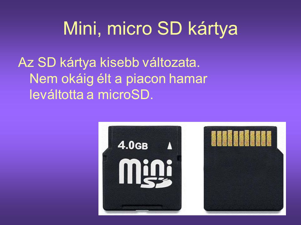 Mini, micro SD kártya Az SD kártya kisebb változata.