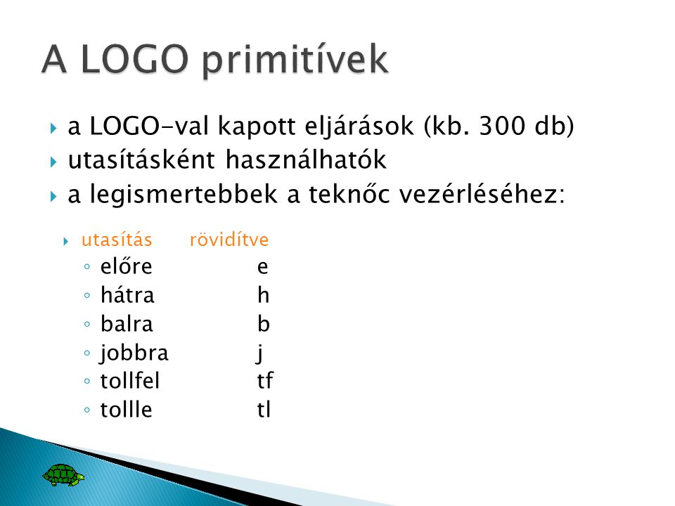 A LOGO primitívek a LOGO-val kapott eljárások (kb. 300 db)