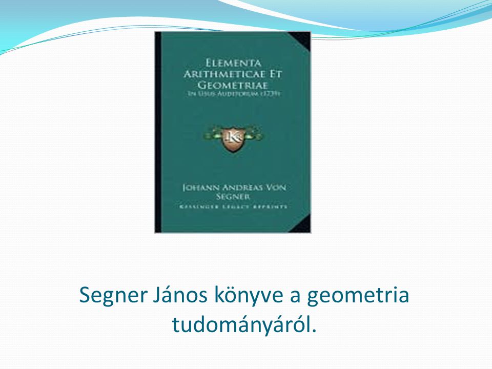 Segner János könyve a geometria tudományáról.