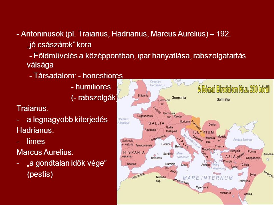 - Antoninusok (pl. Traianus, Hadrianus, Marcus Aurelius) – 192.