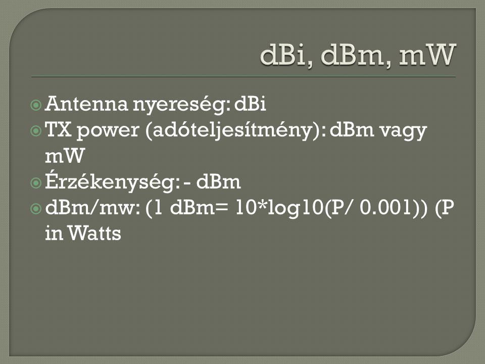 dBi, dBm, mW Antenna nyereség: dBi