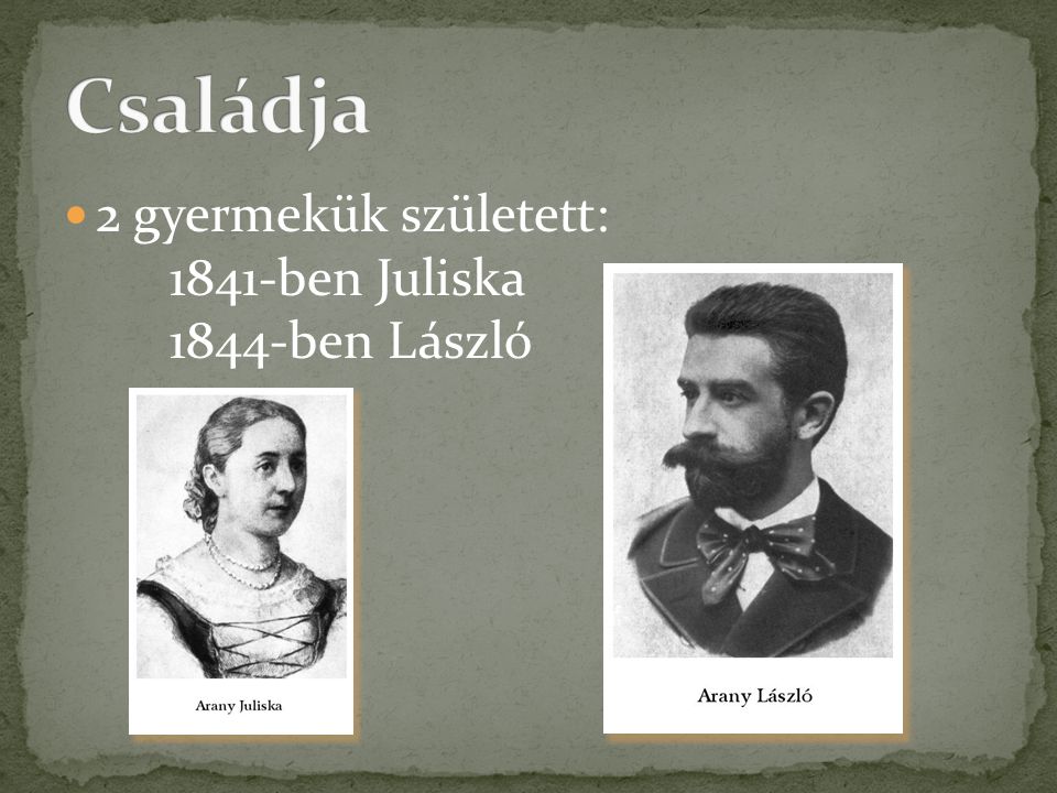Családja 2 gyermekük született: 1841-ben Juliska 1844-ben László