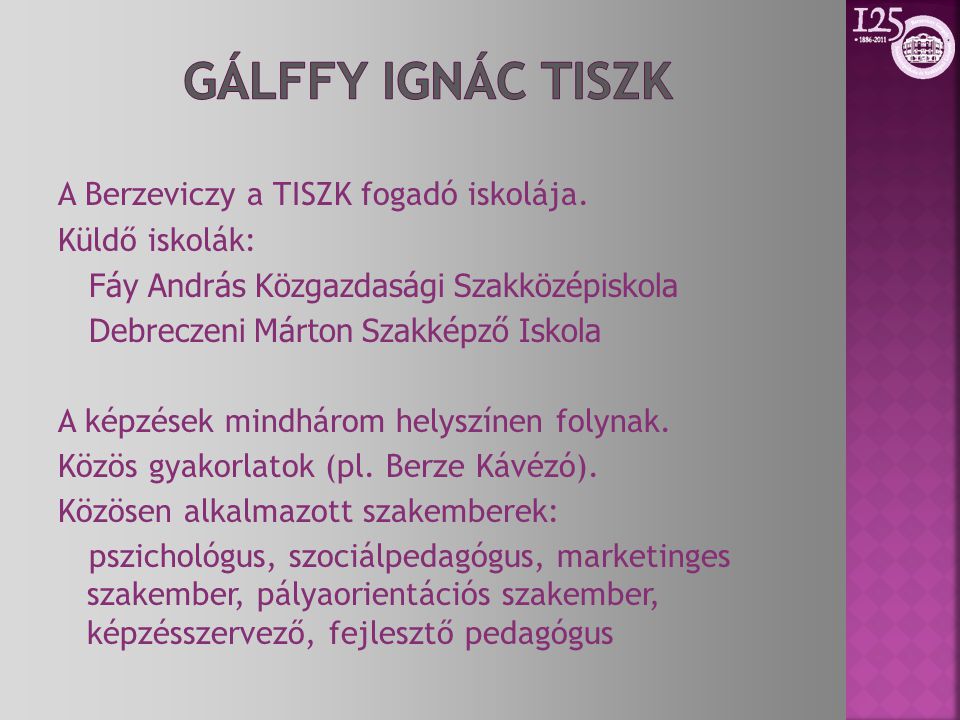 Gálffy IgnáC TISZK A Berzeviczy a TISZK fogadó iskolája.