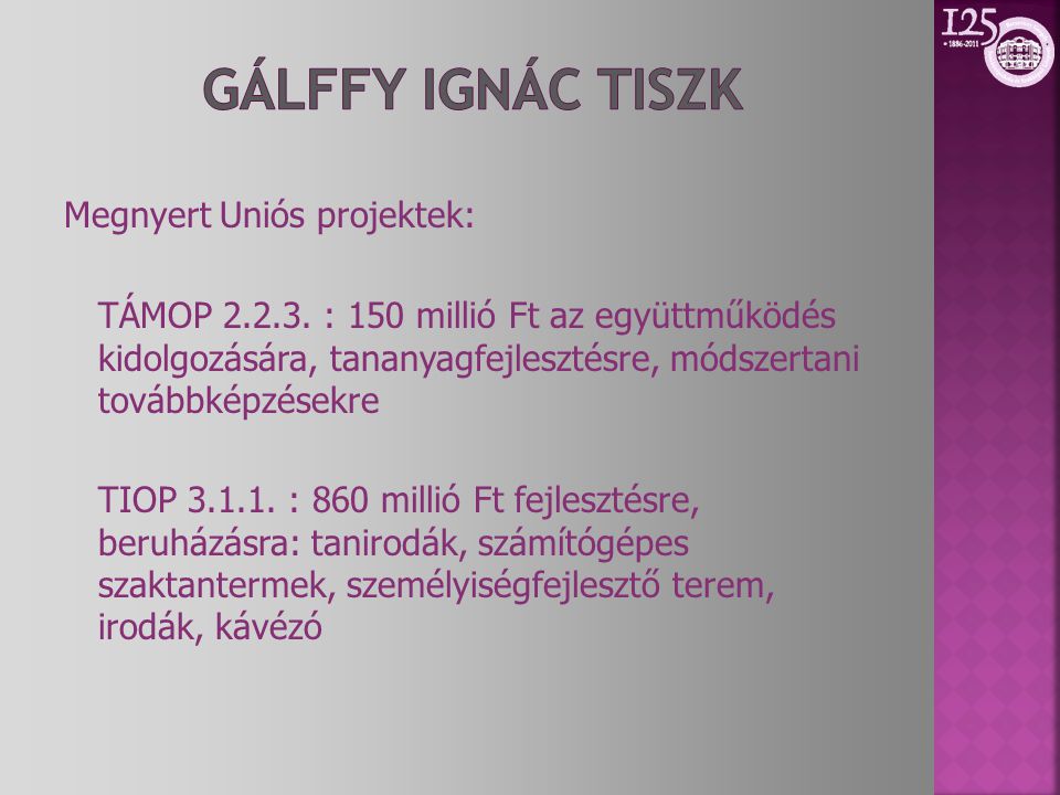 Gálffy Ignác Tiszk Megnyert Uniós projektek: