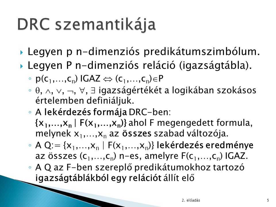 DRC szemantikája Legyen p n-dimenziós predikátumszimbólum.