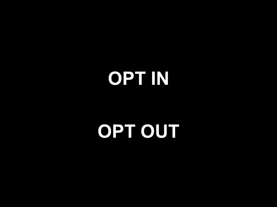 OPT IN OPT OUT