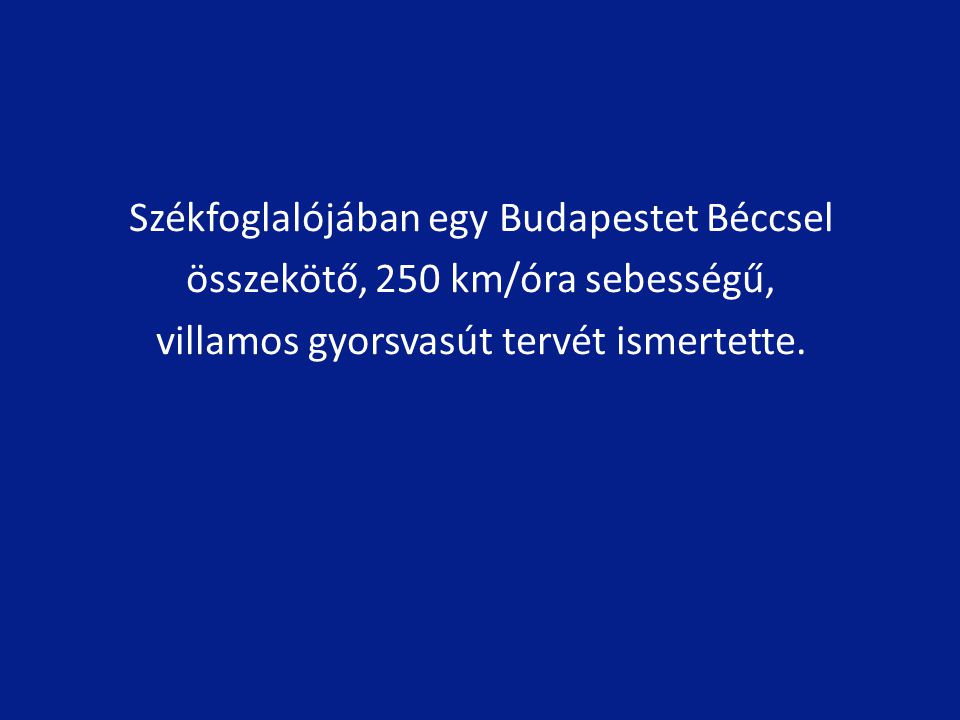 Székfoglalójában egy Budapestet Béccsel összekötő, 250 km/óra sebességű, villamos gyorsvasút tervét ismertette.