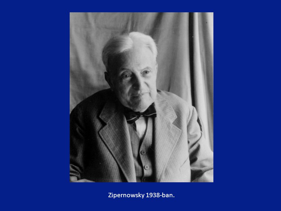 Zipernowsky 1938-ban.