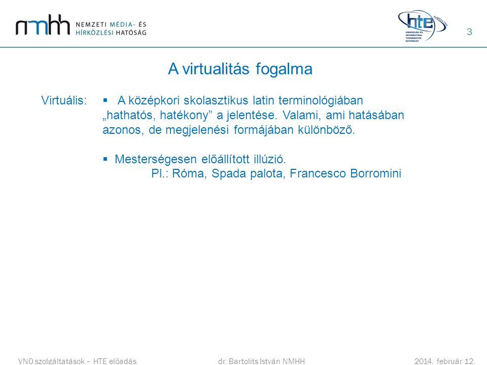 A virtualitás fogalma Virtuális: