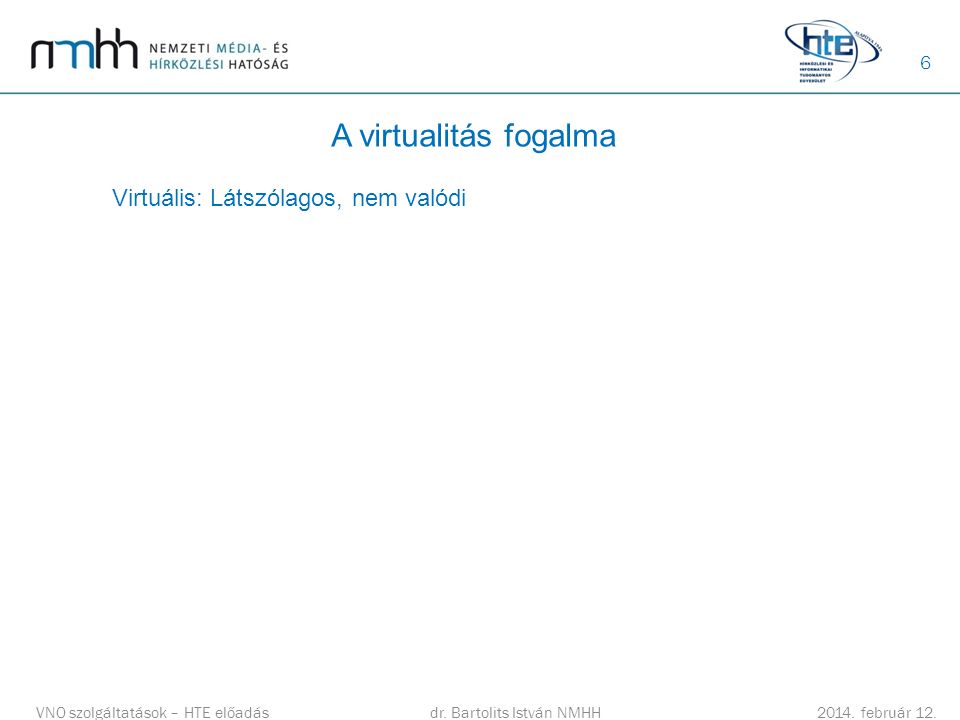 A virtualitás fogalma Virtuális: Látszólagos, nem valódi