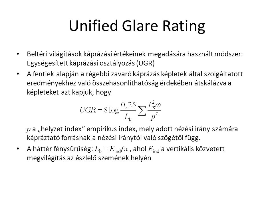Unified Glare Rating Beltéri világítások káprázási értékeinek megadására használt módszer: Egységesített káprázási osztályozás (UGR)