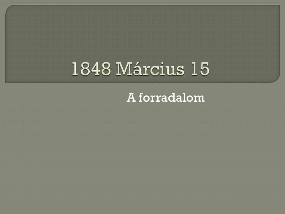 1848 Március 15 A forradalom