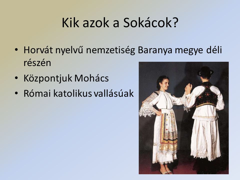 Kik azok a Sokácok Horvát nyelvű nemzetiség Baranya megye déli részén