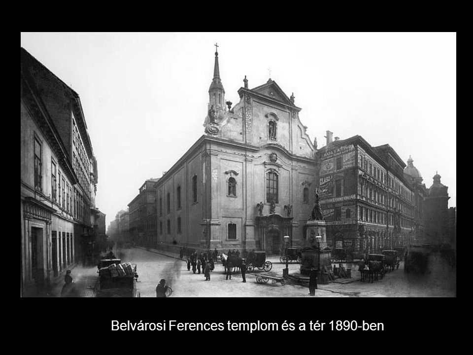 Belvárosi Ferences templom és a tér 1890-ben