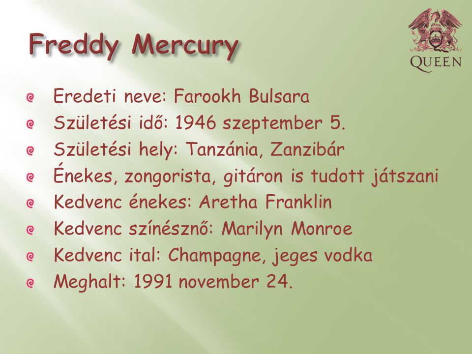 Freddy Mercury Eredeti neve: Farookh Bulsara