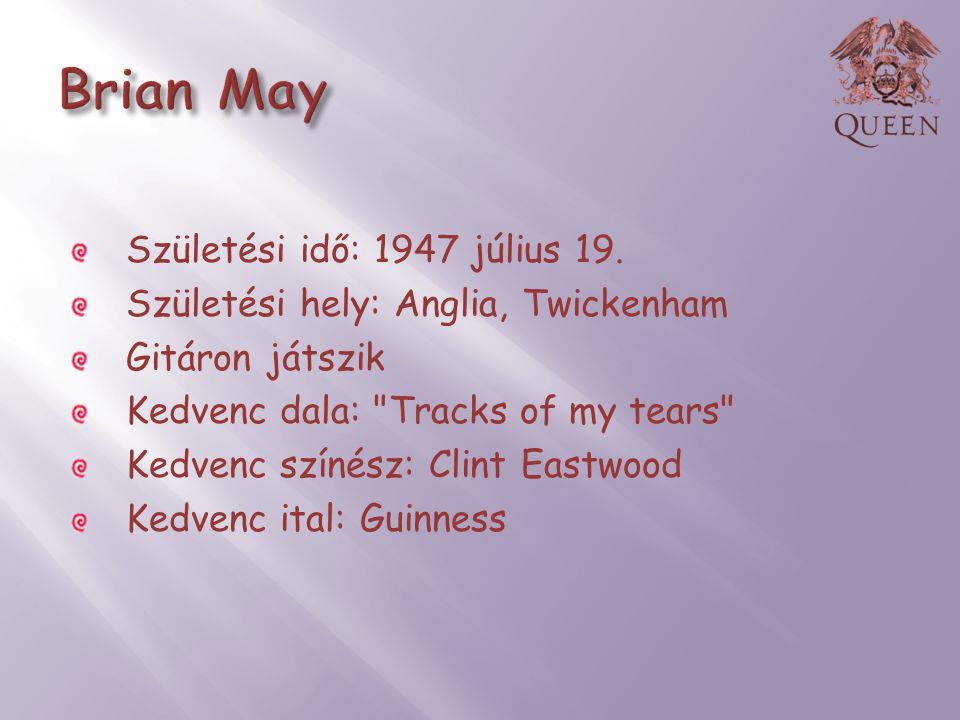 Brian May Születési idő: 1947 július 19.