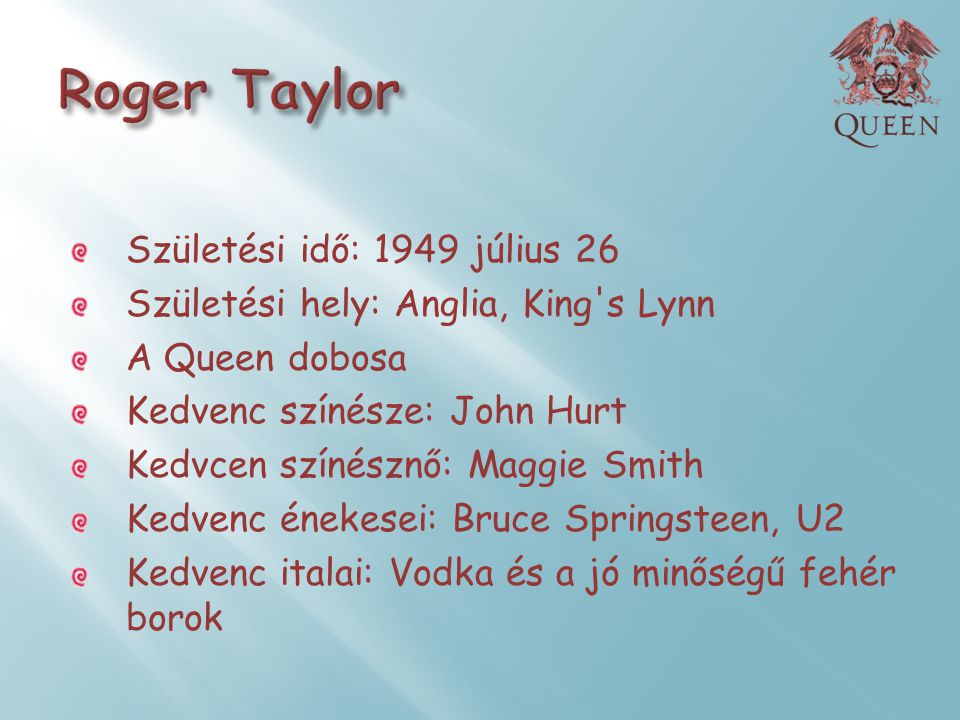 Roger Taylor Születési idő: 1949 július 26