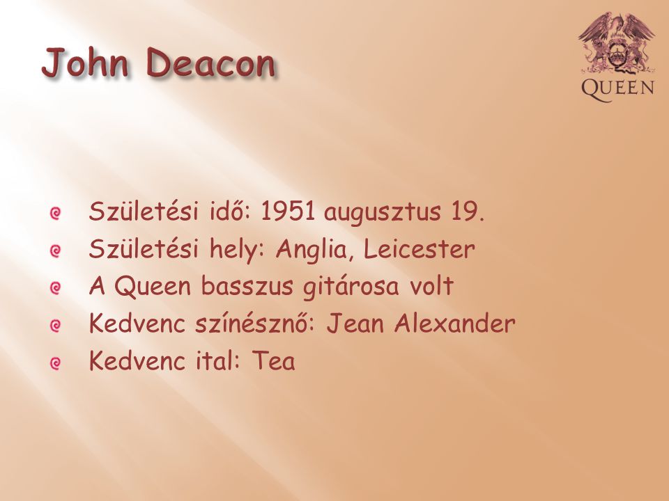 John Deacon Születési idő: 1951 augusztus 19.