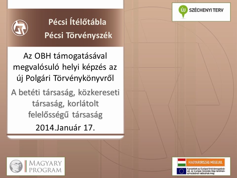 Pécsi Ítélőtábla Pécsi Törvényszék. Az OBH támogatásával megvalósuló helyi képzés az új Polgári Törvénykönyvről.