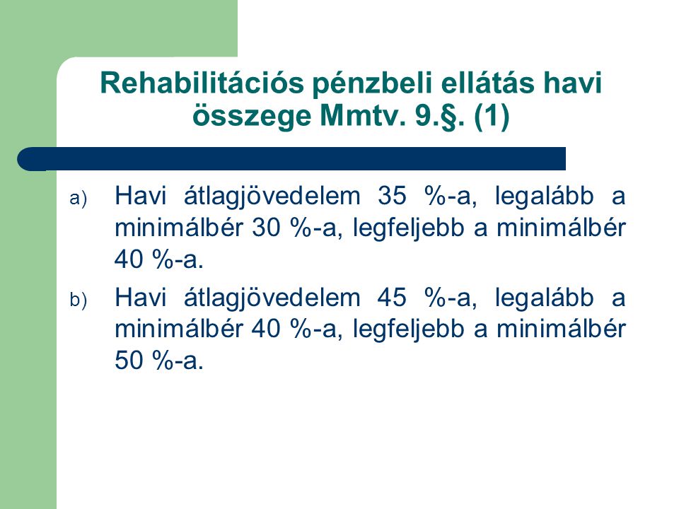 Rehabilitációs pénzbeli ellátás havi összege Mmtv. 9.§. (1)