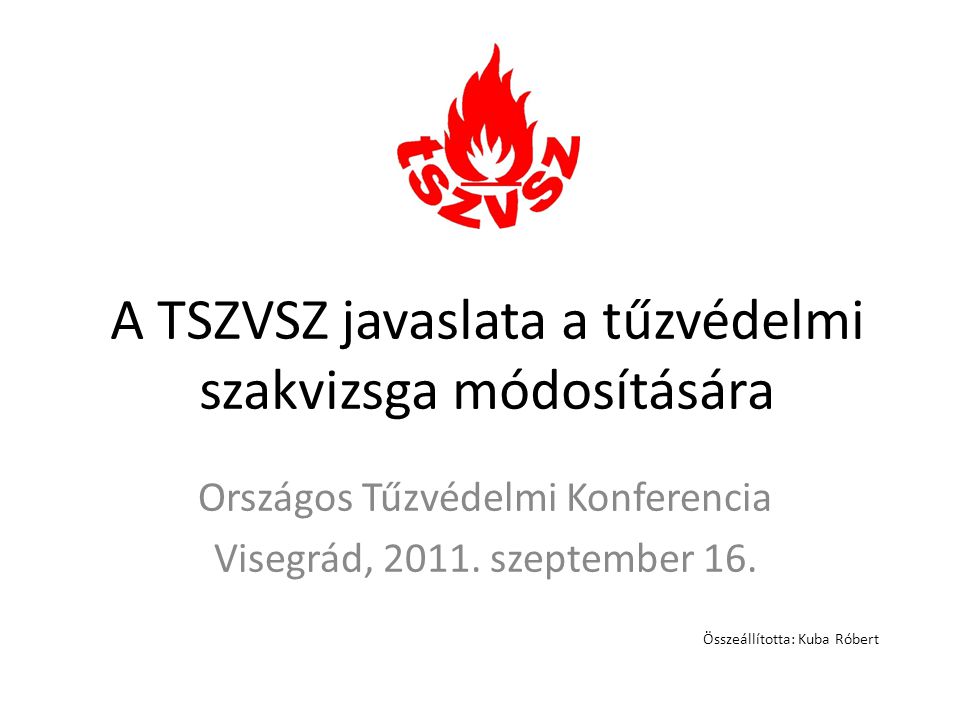 A TSZVSZ javaslata a tűzvédelmi szakvizsga módosítására