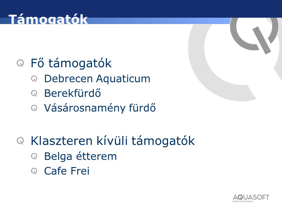 Támogatók Fő támogatók Klaszteren kívüli támogatók Debrecen Aquaticum