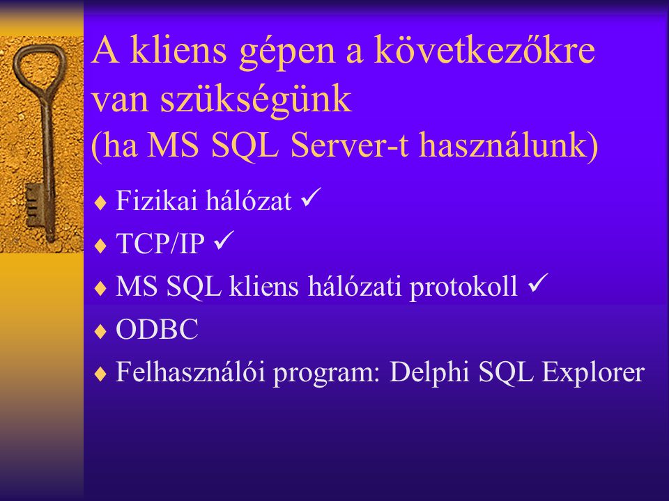 A kliens gépen a következőkre van szükségünk (ha MS SQL Server-t használunk)