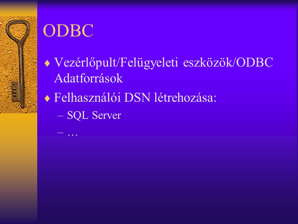 ODBC Vezérlőpult/Felügyeleti eszközök/ODBC Adatforrások
