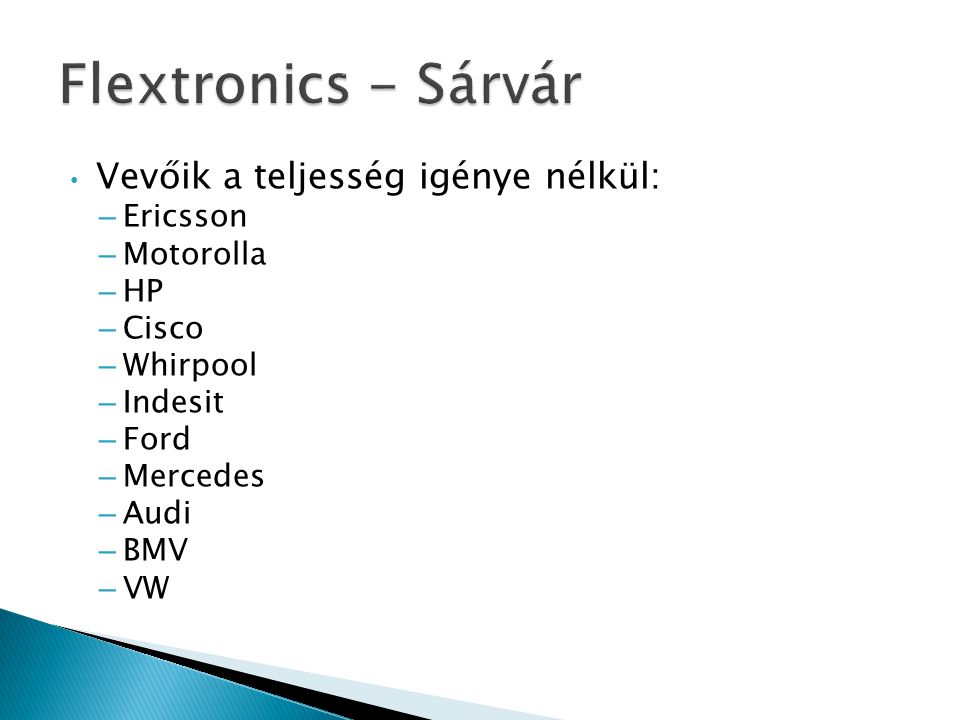 Flextronics - Sárvár Vevőik a teljesség igénye nélkül: Ericsson