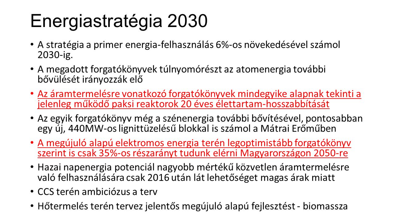 Energiastratégia 2030 A stratégia a primer energia-felhasználás 6%-os növekedésével számol 2030-ig.