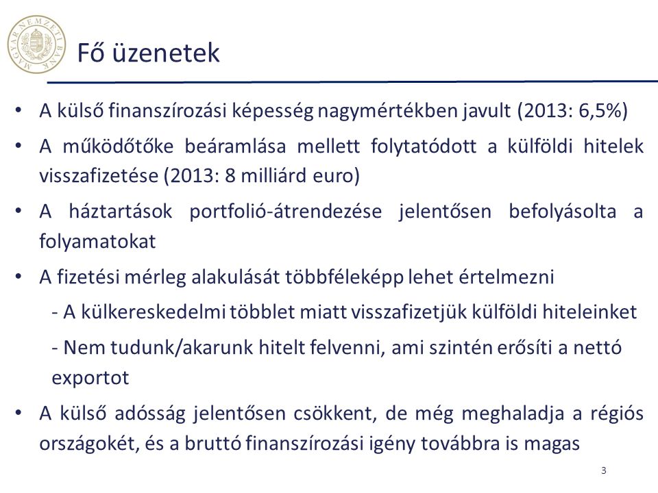 Fő üzenetek A külső finanszírozási képesség nagymértékben javult (2013: 6,5%)