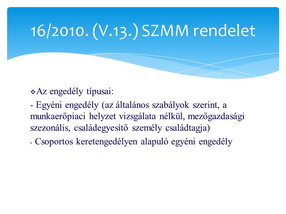 16/2010. (V.13.) SZMM rendelet Az engedély típusai: