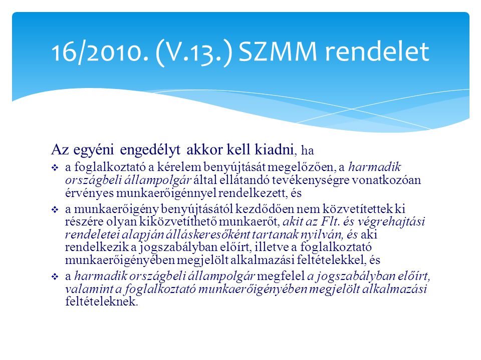 16/2010. (V.13.) SZMM rendelet Az egyéni engedélyt akkor kell kiadni, ha.