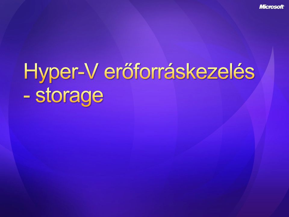 Hyper-V erőforráskezelés - storage
