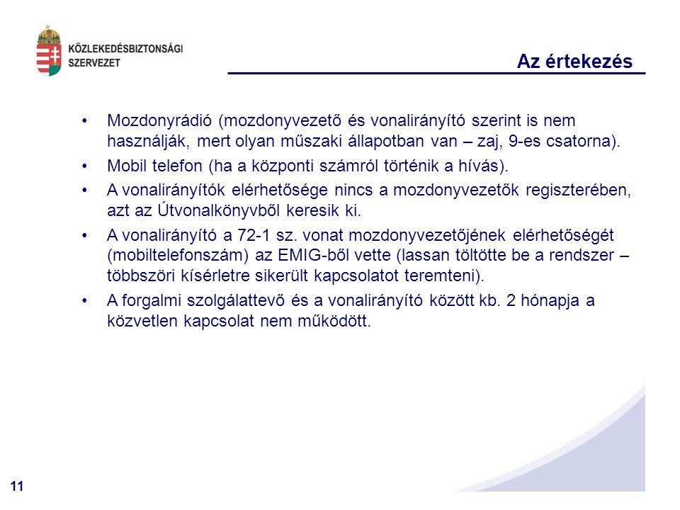Az értekezés Mozdonyrádió (mozdonyvezető és vonalirányító szerint is nem használják, mert olyan műszaki állapotban van – zaj, 9-es csatorna).