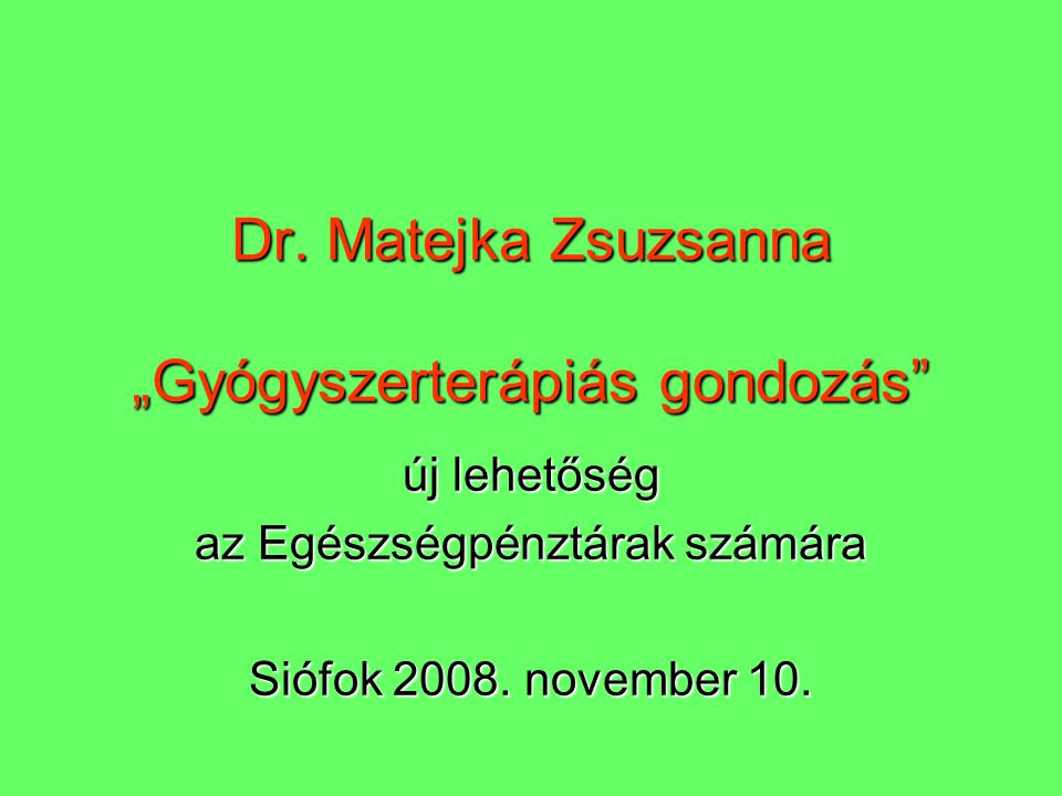 Dr. Matejka Zsuzsanna „Gyógyszerterápiás gondozás