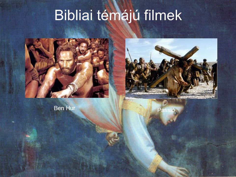 Bibliai témájú filmek Ben Hur Passió