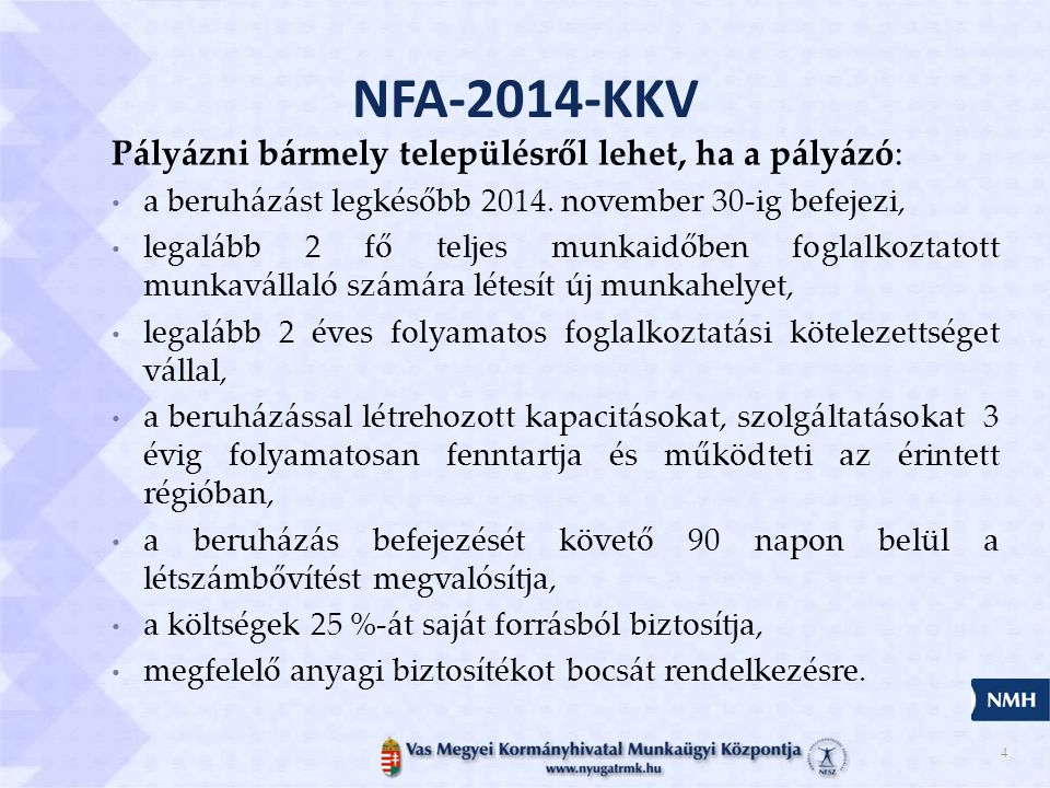 NFA-2014-KKV Pályázni bármely településről lehet, ha a pályázó: