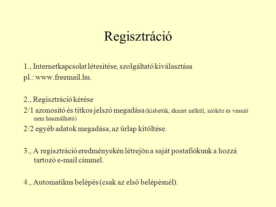 Regisztráció 1., Internetkapcsolat létesítése, szolgáltató kiválasztása. pl.:   2., Regisztráció kérése.