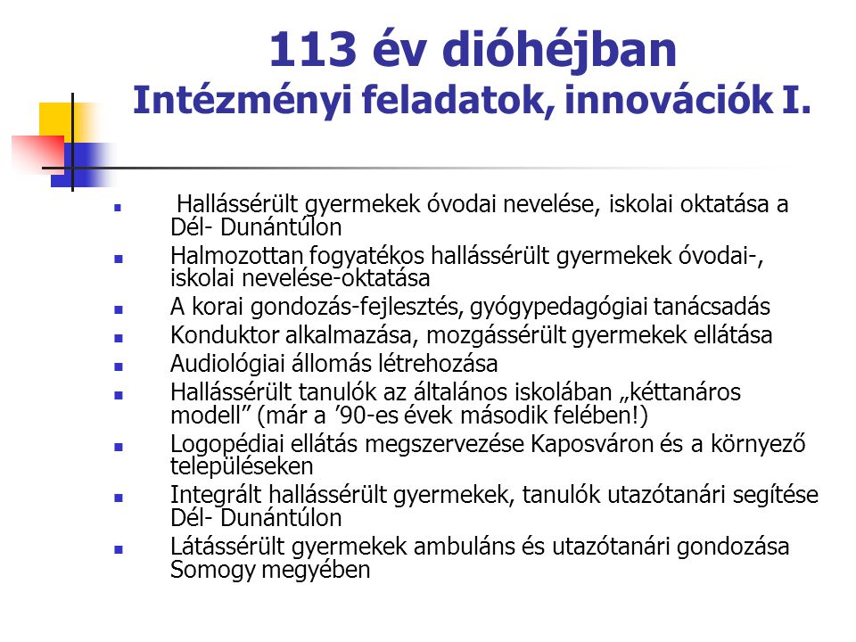 113 év dióhéjban Intézményi feladatok, innovációk I.