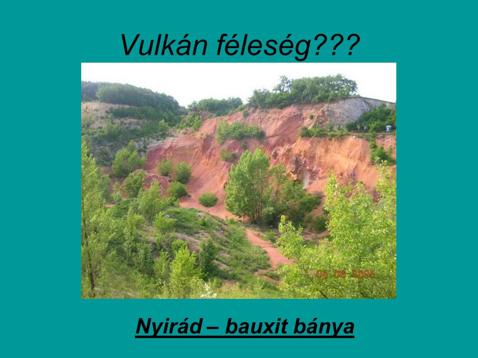 Vulkán féleség Nyirád – bauxit bánya