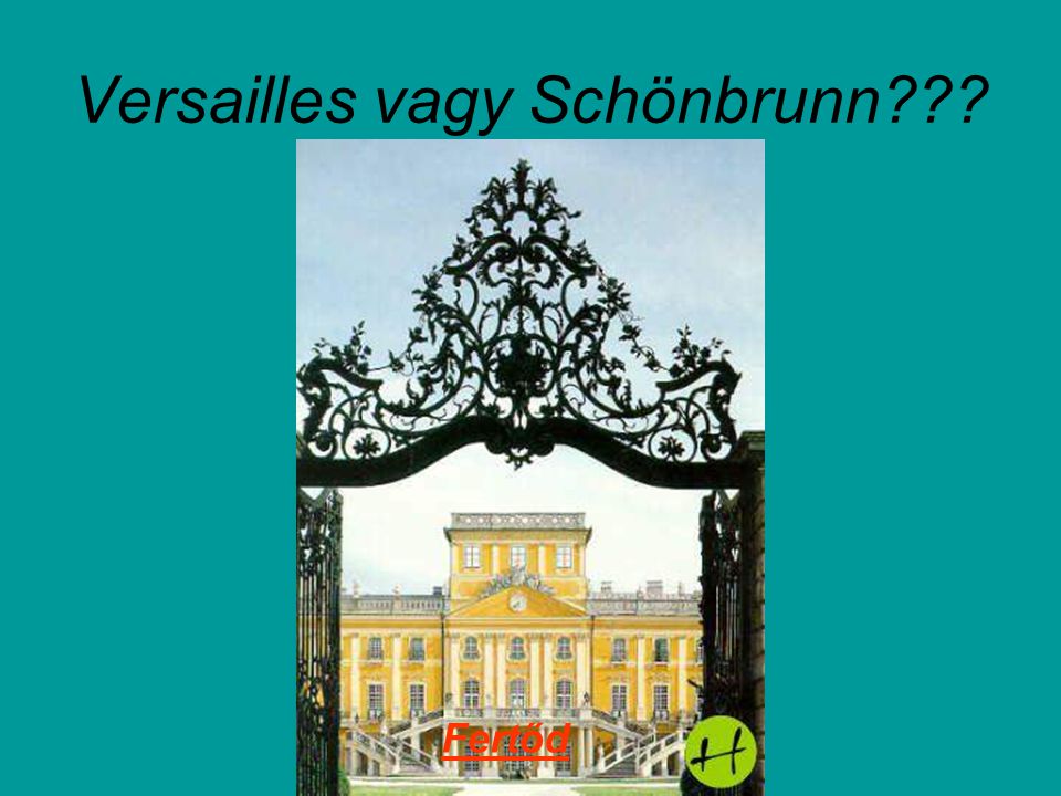 Versailles vagy Schönbrunn