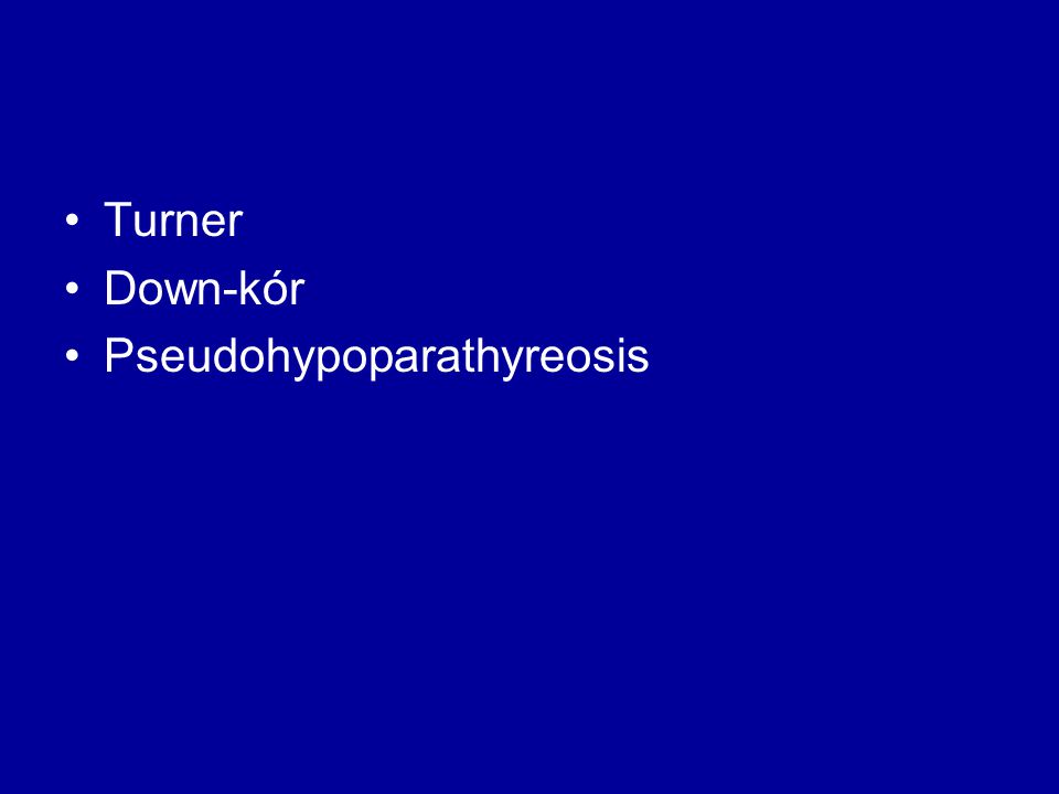 Turner Down-kór Pseudohypoparathyreosis