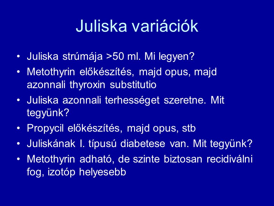 Juliska variációk Juliska strúmája >50 ml. Mi legyen