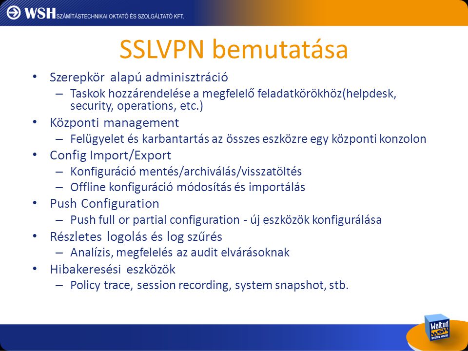 SSLVPN bemutatása Szerepkör alapú adminisztráció Központi management