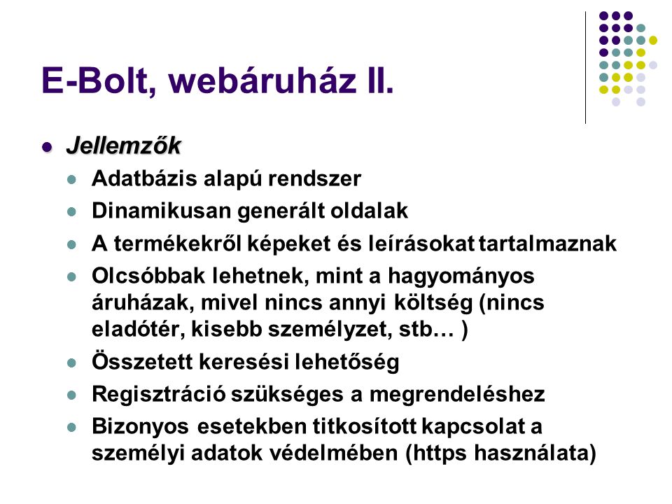 E-Bolt, webáruház II. Jellemzők Adatbázis alapú rendszer